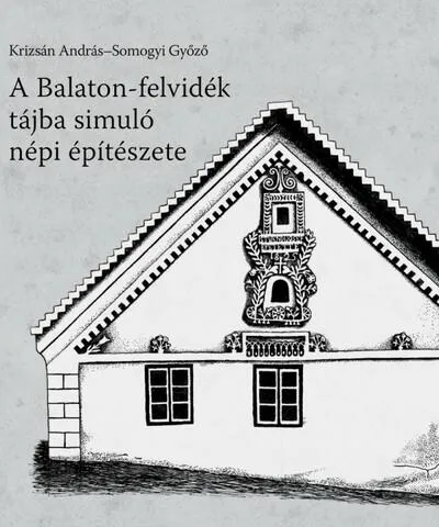 A Balaton-felvidék tájba simuló népi építészete Legnépszerűbb