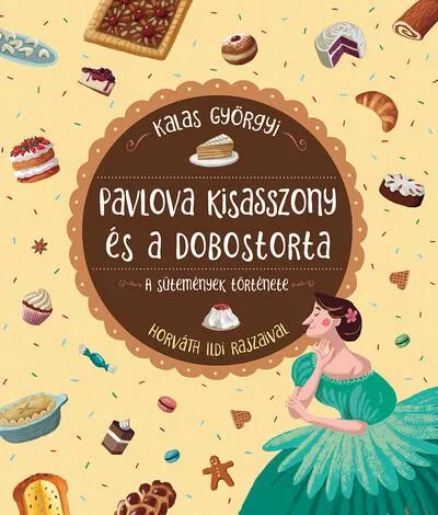 Ne maradj le Pavlova kisasszony és a dobostorta - A sütemények története