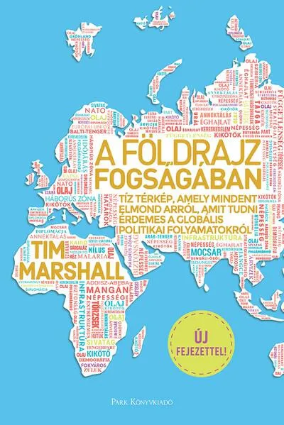 A földrajz fogságában - Tíz térkép, amely mindent elmond arról, amit tudni érdemes a globális politikai folyamatokról (4. kiadás Szuper akció