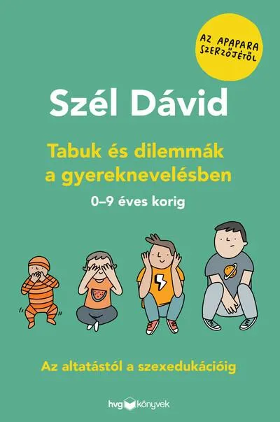 Tabuk és dilemmák a gyereknevelésben - Az altatástól a szexedukációig 0–9 éves korig Expressz kézbesítés