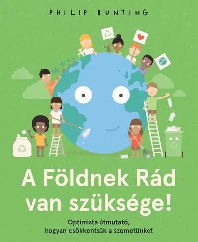 A Földnek Rád van szüksége! - Optimista útmutató, hogyan csökkentsük a szemetünket Outlet
