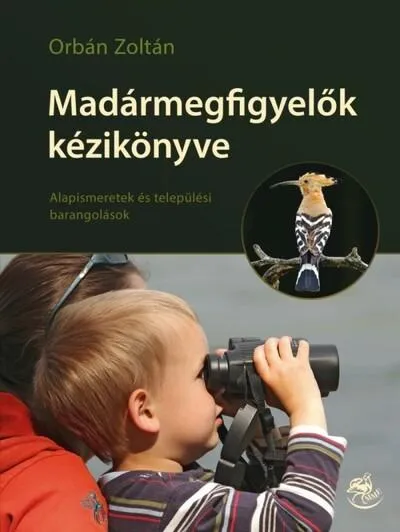 Madármegfigyelők kézikönyve - Alapismeretek és települési barangolások Outlet