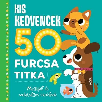 Kis kedvencek 50 furcsa titka - Meglepő és mulatságos szokások Legjobb ár