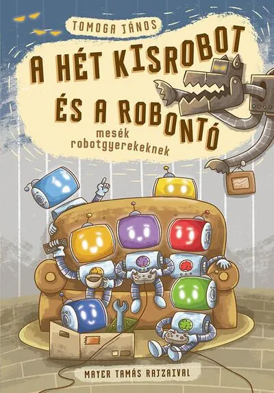 A hét kisrobot és a robontó - Mesék robotgyerekeknek Árengedmény