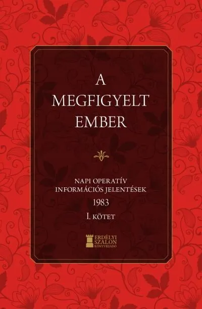 Rendeld meg most A megfigyelt ember 1983 - I. kötet - Napi operatív információs jelentések