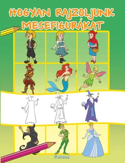 Hogyan rajzoljunk mesefigurákat Kedvezményes ár