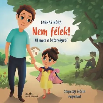 Nem félek! - Öt mese a bátorságról Csak ma
