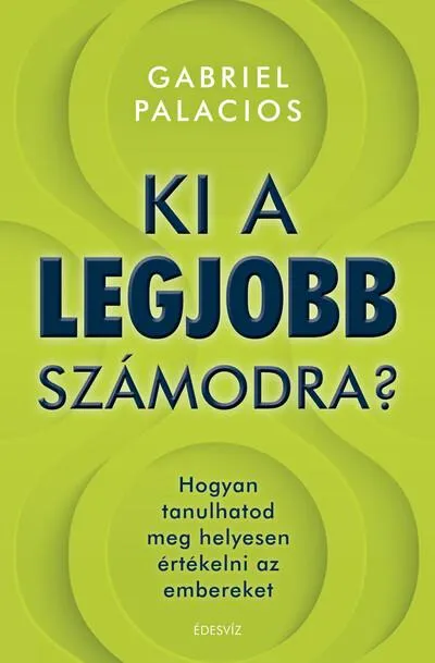Ki a legjobb számodra? - Hogyan tanulhatod meg helyesen értékelni az embereket Gyors szállítás