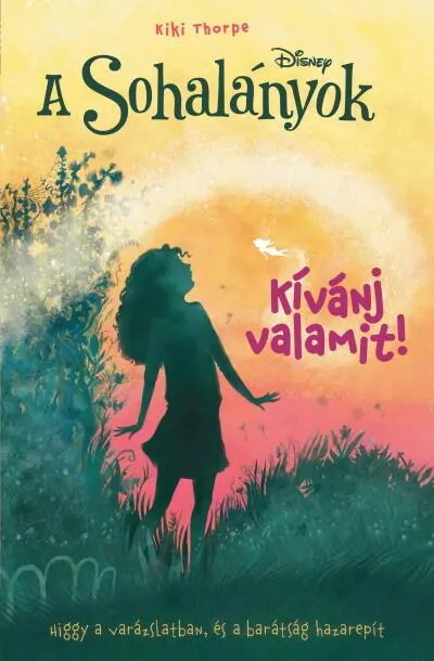 Akciós ár Disney: A Sohalányok - Kívánj valamit! - A Sohalányok 3.