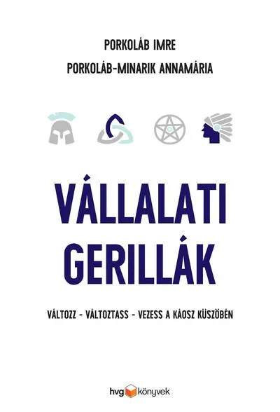 Ne maradj le Vállalati gerillák - Változz - változtass - vezess a káosz küszöbén