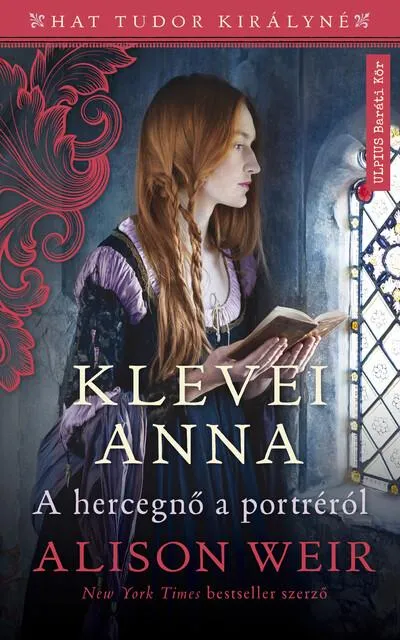 Vedd meg most Klevei Anna - A hercegnő a portréról - Hat Tudor királyné