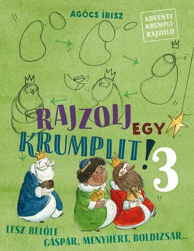 Rajzolj egy krumplit! 3. - Lesz belőle Gáspár, Menyhért, Boldizsár Ne maradj le
