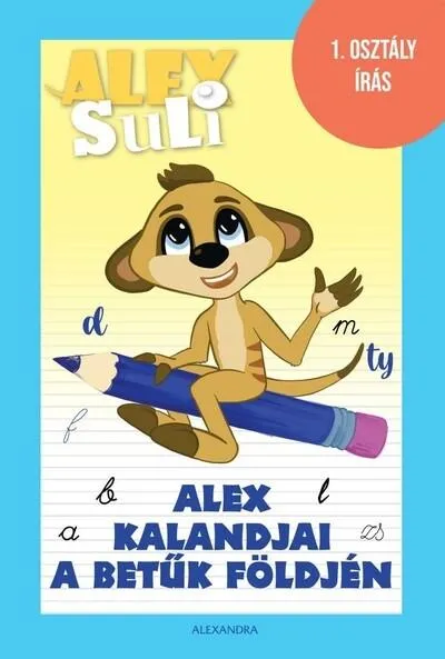 Alex kalandjai a betűk földjén - Alex Suli munkafüzet - 1. osztály írás Rendeld meg most
