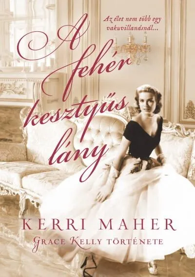 Különleges ajánlat A fehér kesztyűs lány - Grace Kelly története