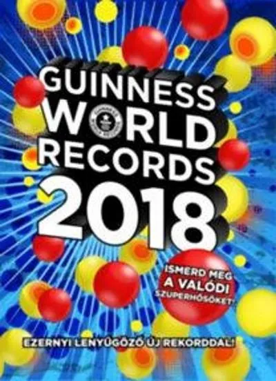 Guinness World Records 2018. /Ezernyi lenyűgöző új rekorddal! Prémium
