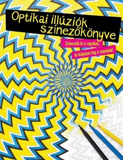 Alacsony ár Optikai illúziók színezőkönyve /Szinezzük ki a rajzokat, és káprázni fog a szemünk!