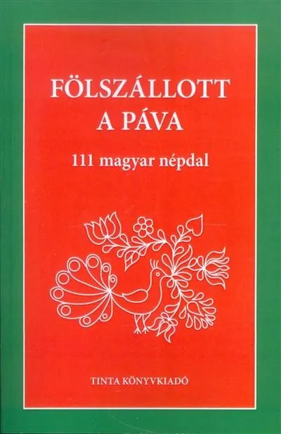 Akció Fölszállott a páva /111 magyar népdal