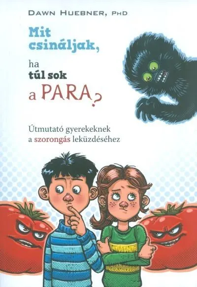 Korlátozott ajánlat Mit csináljak, ha túl sok a para? /Útmutató gyerekeknek a szorongás leküzdéséhez