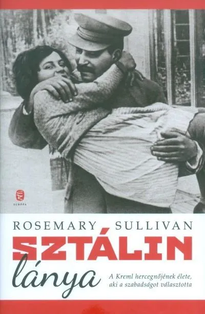 Szezonális akció Sztálin lánya /A Kreml hercegnőjének élete, aki a szabadságot választotta