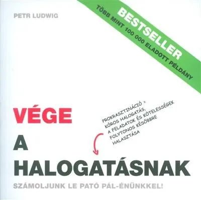 Exkluzív ajánlat Vége a halogatásnak /Számoljunk le Pató Pál-énünkkel!