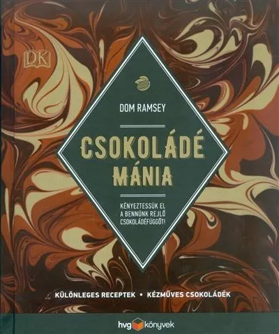 Csokoládé mánia /Különleges receptek, kézműves csokoládék Újdonság