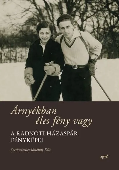 Különleges ajánlat Árnyékban éles fény vagy /A Radnóti házaspár fényképei