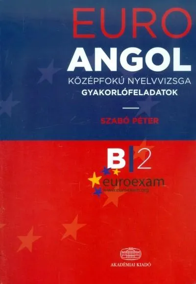 Bestseller Euro angol középfokú nyelvvizsga gyakorlófeladatok B2