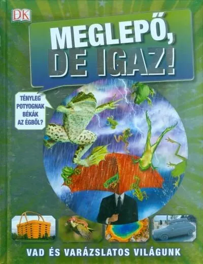Meglepő, de igaz! /Vad és varázslatos világunk Vedd meg online