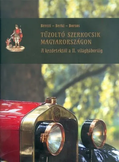 Azonnali szállítás Tűzoltó szerkocsik magyarországon I. /A kezdetektől a II. világháborúig
