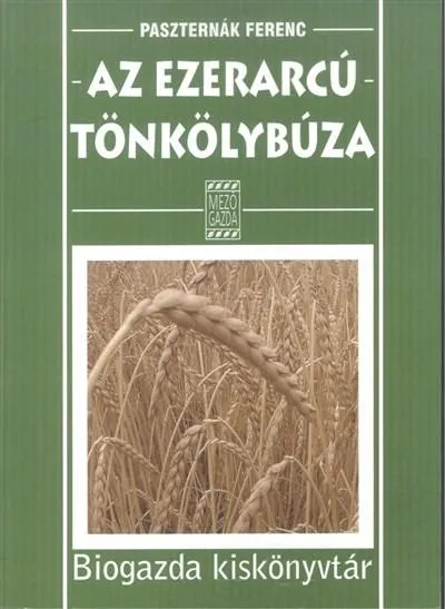 Olcsóbb Az ezerarcú tönkölybúza /Biogazda kiskönyvtár