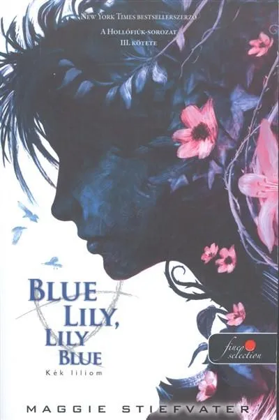 Blue Lily, Lily Blue - Kék liliom /Hollófiúk 3. Újdonság