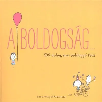 Csak ma A boldogság... /500 dolog, ami boldoggá tesz