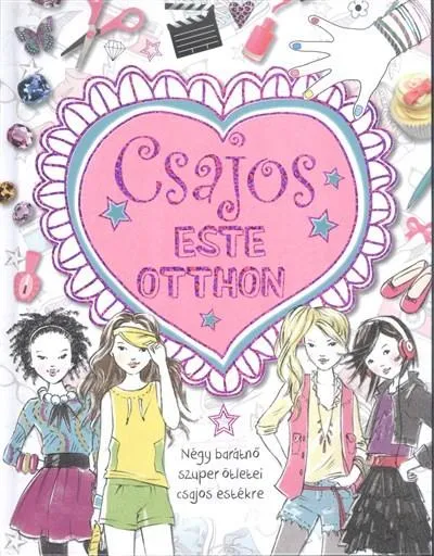 Kedvezményes ár Csajos este otthon /Négy barátnő szuper ötletei csajos estékre