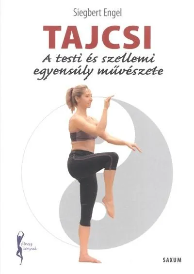 Tajcsi - A testi és szellemi egyensúly művészete /Fitnesz könyvek Azonnali szállítás