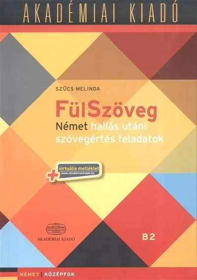 Fülszöveg - Német hallás utáni szövegértés feladatok + virtuális melléklet /Német középfok B2 Olcsóbb
