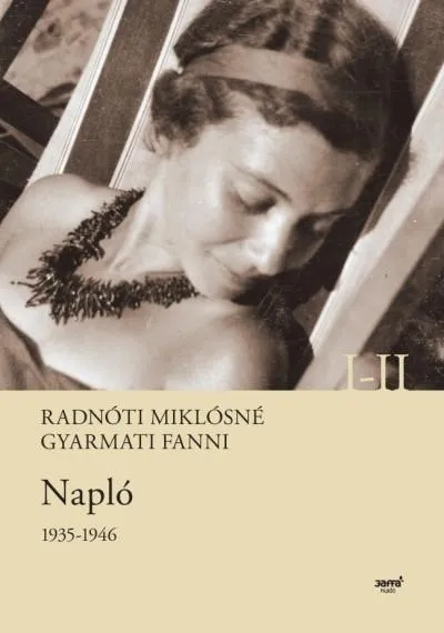 Radnóti Miklósné Gyarmati Fanni - Napló 1935-1946. I-II. Ajánlat