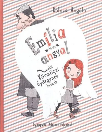 Emília és az angyal, akit Körmöczi Györgynek hívnak Prémium