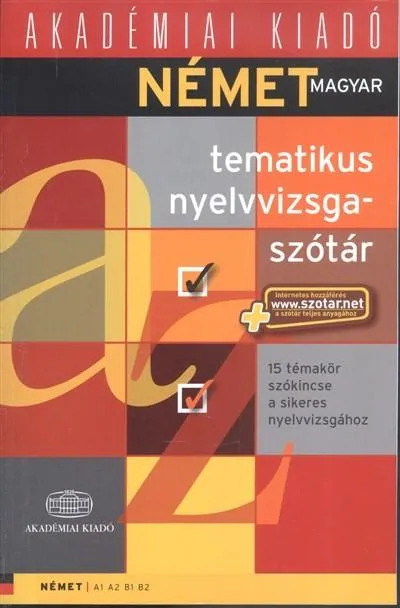 Különleges ajánlat Német magyar tematikus nyelvvizsgaszótár /15 témakör szókincse a sikeres nyelvvizsgához