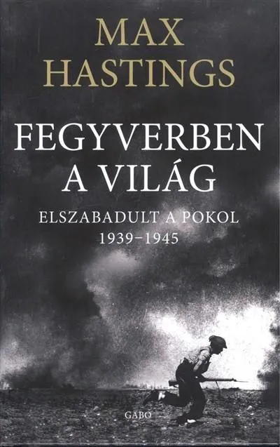 Exkluzív ajánlat Fegyverben a világ /Elszabadult a pokol 1939-1945.