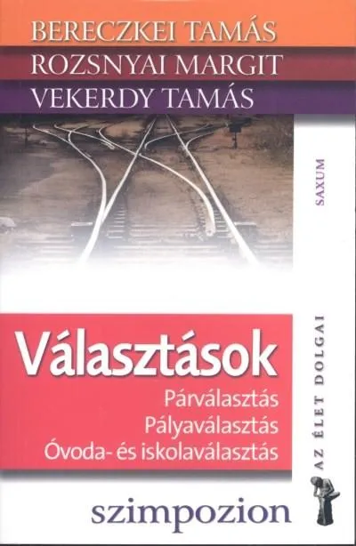 Választások - Párválasztás, pályaválasztás, óvoda- és iskolaválasztás /Az élet dolgai Exkluzív ajánlat