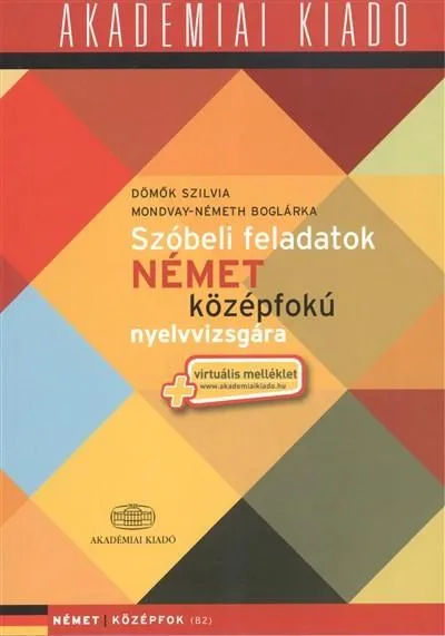 Akciós ár Szóbeli feladatok német középfokú nyelvvizsgára + Virtuális melléklet /Német középfok B2