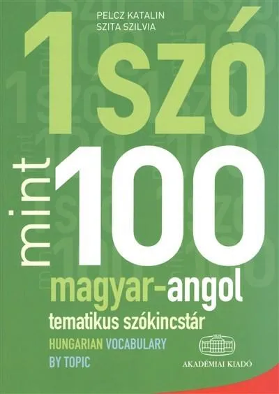1 szó mint 100 - magyar-angol tematikus szókincstár /Hungarian vocabulary by topic Gyors kiszállítás