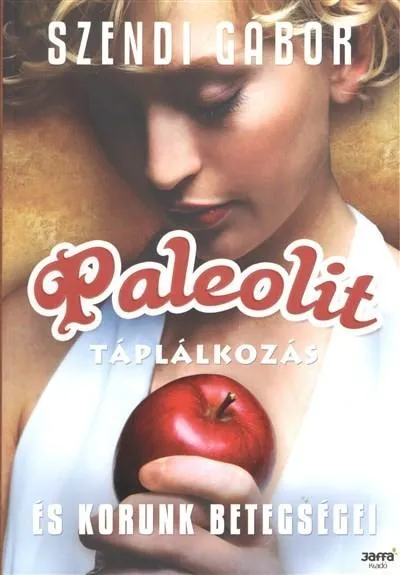 Paleolit táplálkozás és korunk betegségei Ne maradj le