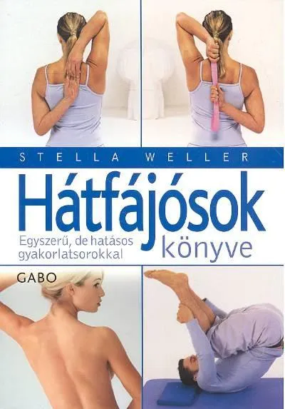 Hátfájósok könyve /Egyszerű, de hatásos gyakorlatsorokkal Legnépszerűbb