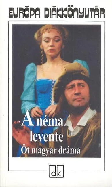 A néma Levente /Öt magyar dráma Újdonság