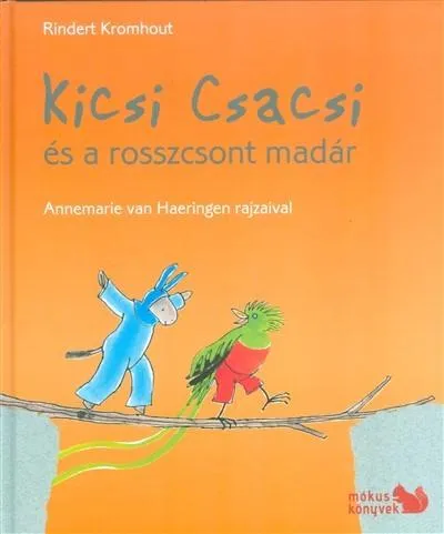 Gyors kiszállítás KICSI CSACSI ÉS A ROSSZCSONT MADÁR