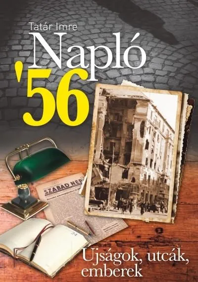 NAPLÓ '56 /ÚJSÁGOK, UTCÁK, EMBEREK Legnépszerűbb