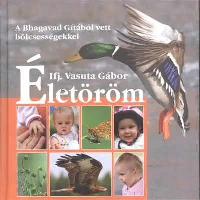 Exkluzív ajánlat ÉLETÖRÖM /A BHAGAVAD GÍTÁBÓL VETT BÖLCSESSÉGEKKEL