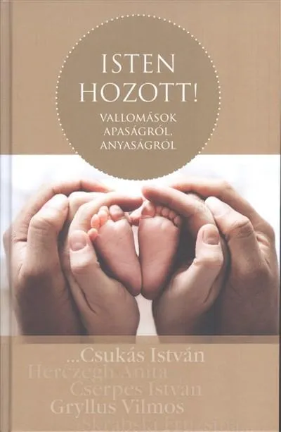Olcsó ISTEN HOZOTT! /VALLOMÁSOK APASÁGRÓL, ANYASÁGRÓL
