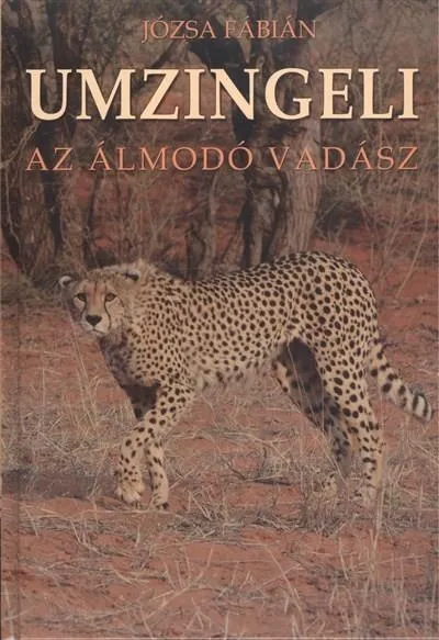 Vedd meg most UMZINGELI /AZ ÁLMODOZÓ VADÁSZ